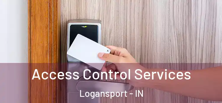 Access Control Services Logansport - IN