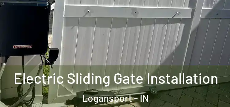 Electric Sliding Gate Installation Logansport - IN