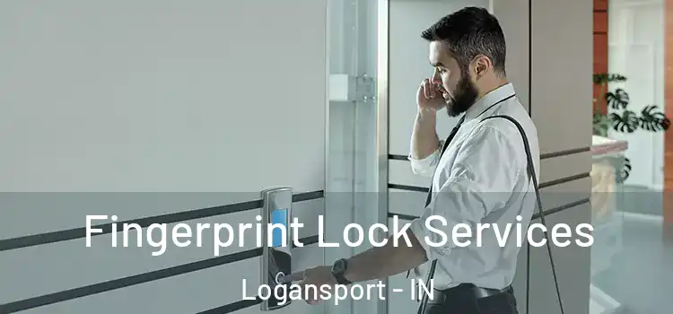  Fingerprint Lock Services Logansport - IN