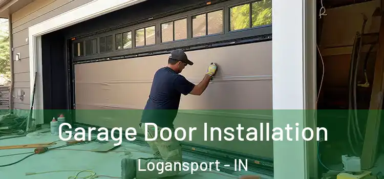  Garage Door Installation Logansport - IN