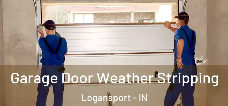  Garage Door Weather Stripping Logansport - IN