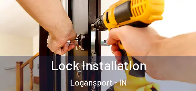 Lock Installation Logansport - IN