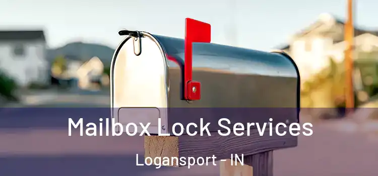  Mailbox Lock Services Logansport - IN