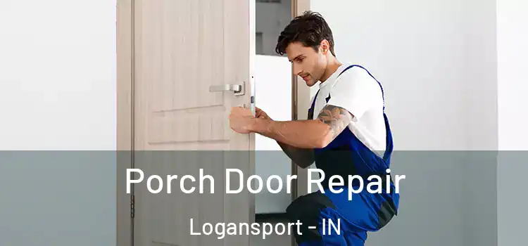  Porch Door Repair Logansport - IN