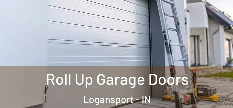  Roll Up Garage Doors Logansport - IN