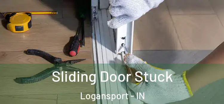 Sliding Door Stuck Logansport - IN